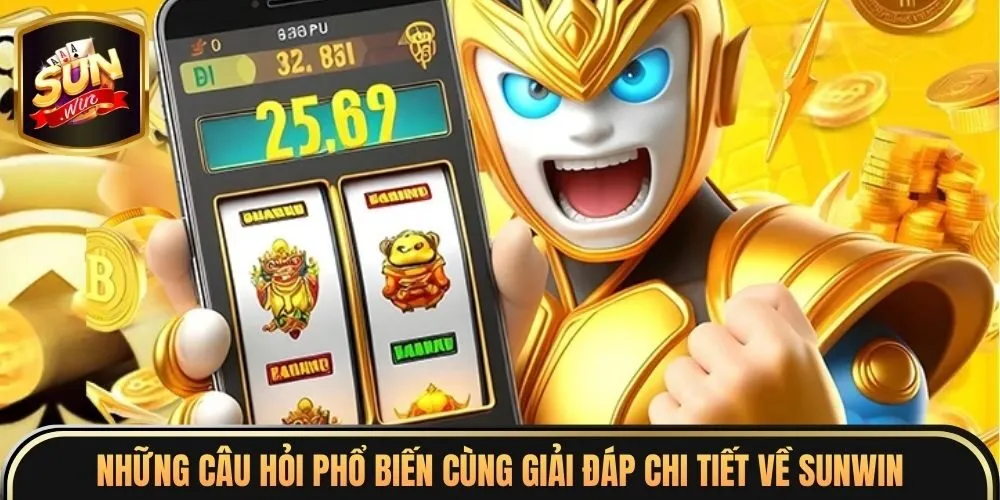 Những câu hỏi phổ biến cùng giải đáp chi tiết về Sunwin